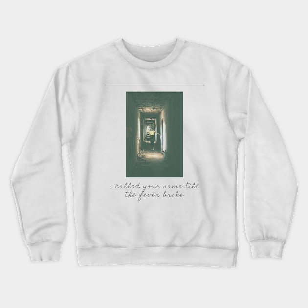 i called your name until the fever broke Crewneck Sweatshirt by goblinbabe